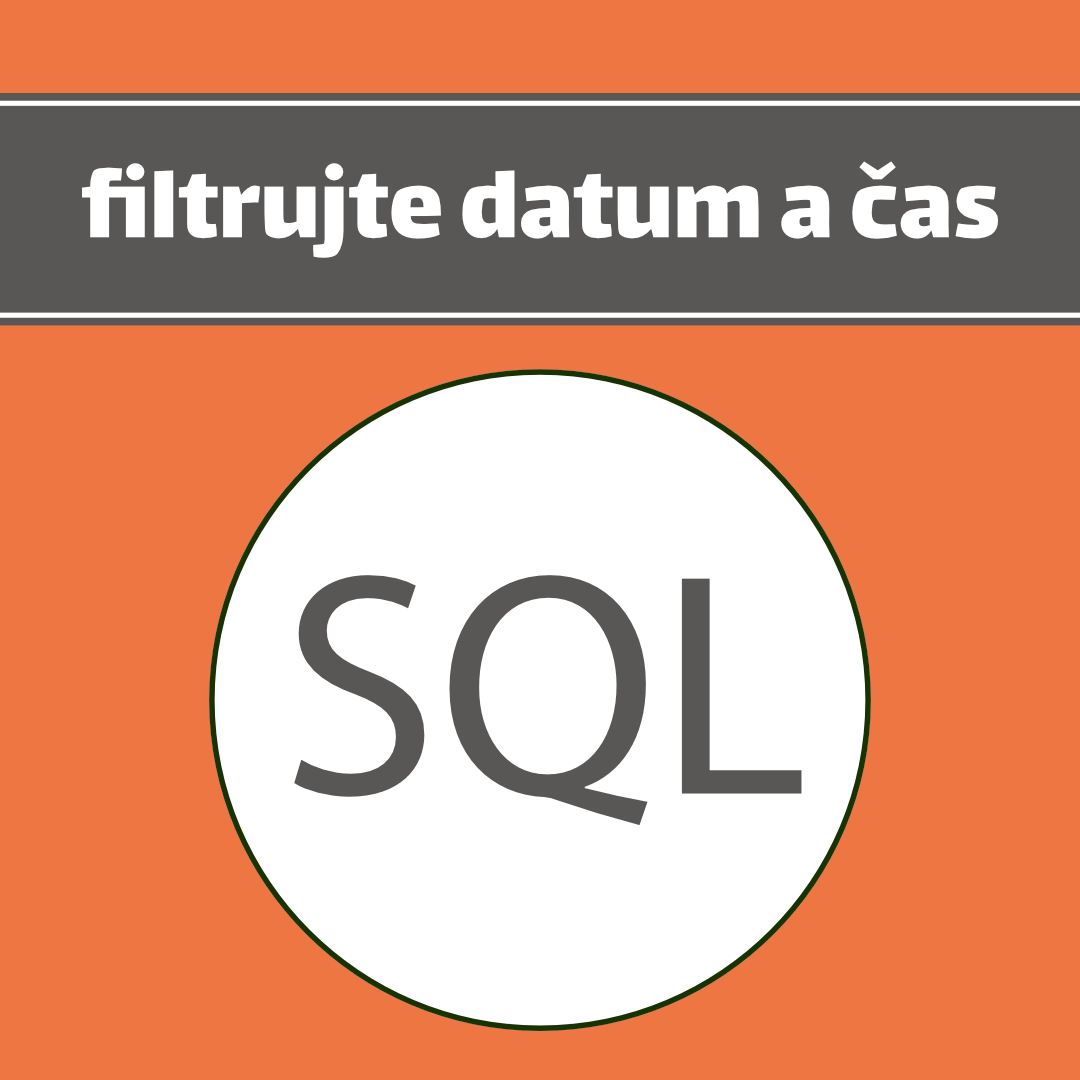 SQL: Filtrujte datum a čas jako profík